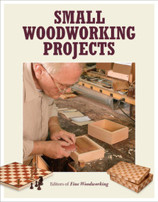 Small Woodworking Projects by Editors of Fine Woodworking, 9781631861314