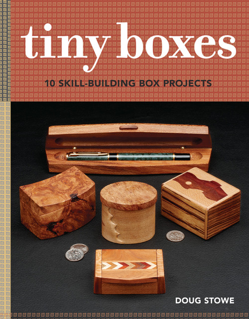 Tiny Boxes (10 Skill-Building Box Projects) by Doug Stowe, 9781631864476