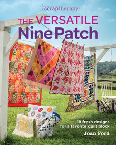 The Versatile Nine Patch (18 Fresh Designs for a Favorite Quilt Block) by Joan Ford, 9781631866753