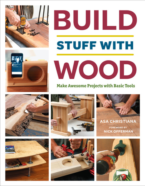 Build Stuff with Wood (Make Awesome Projects with Basic Tools) by Asa Christiana, 9781631867118