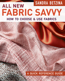 All New Fabric Savvy (How to Choose & Use Fabrics) by Sandra Betzina, 9781631868412