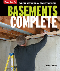 Basements Complete (Expert Advice from Start to Finish) by Steve Cory, 9781631868467