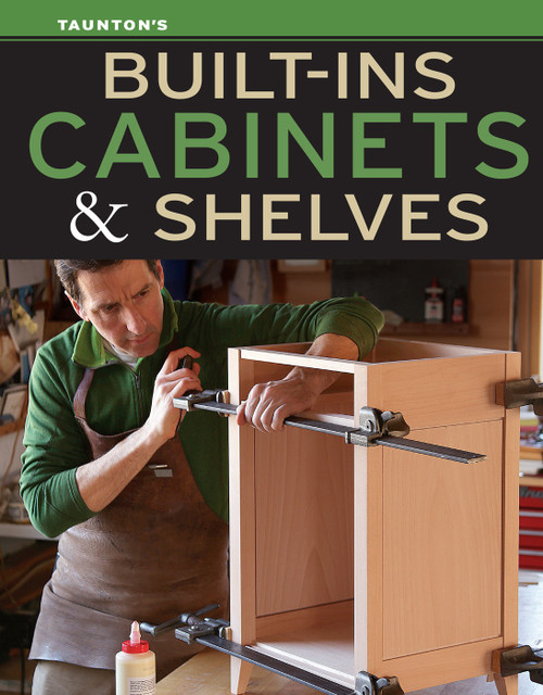 Built-Ins, Cabinets & Shelves by Editors of Fine Homebuilding, Editors of Fine Woodworking, 9781631869129
