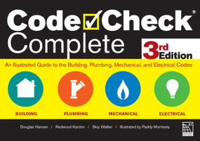 Code Check Complete 3rd Edition (An Illustrated Guide to the Building, Plumbing, Mechanical, and Electrical Codes) by Douglas Hansen, 9781631869457