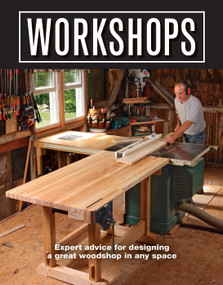 Workshops (Expert Advice for Designing a Great Woodshop in Any Space) by Editors of Fine Woodworking, 9781641550635