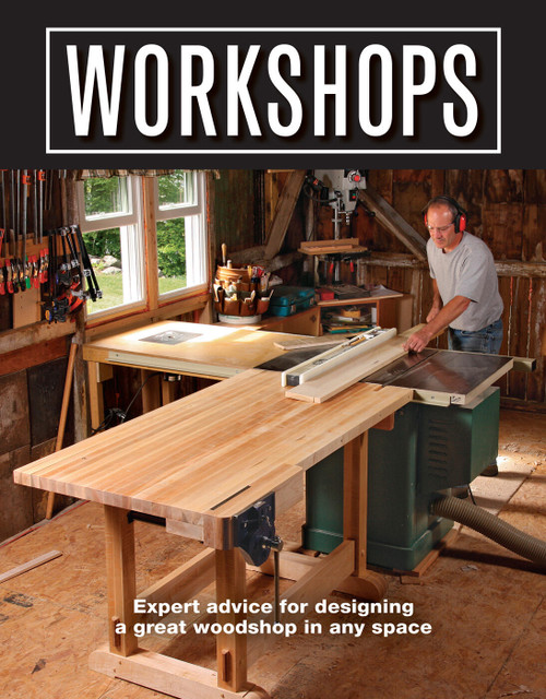 Workshops (Expert Advice for Designing a Great Woodshop in Any Space) by Editors of Fine Woodworking, 9781641550635