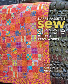 Kaffe Fassett's Sew Simple Quilts & Patchworks (17 Designs Using Kaffe Fassett's Artisan Fabrics) by Kaffe Fassett, 9781641551014