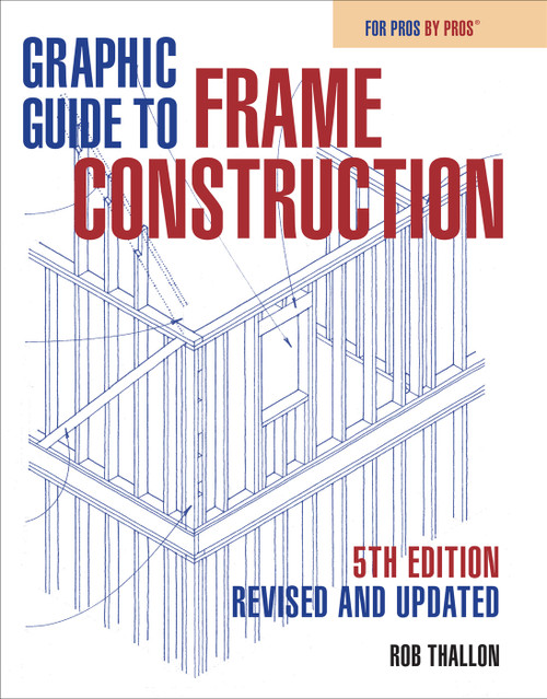 Graphic Guide to Frame Construction 5th Edition (Revised and Updated) by Rob Thallon, 9781641551694