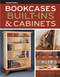 Bookcases, Built-Ins & Cabinets (Expert Advice for Sturdy, Stylish Custom Storage) by Editors of Fine Homebuilding, 9781641551878