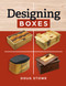 Designing Boxes (The Master Box Maker's Essential Guide to Thoughtful Design) by Douglas Stowe, 9781641552189