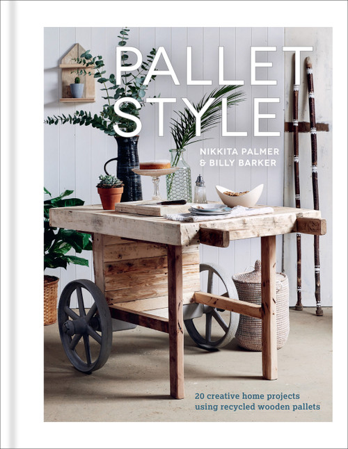 Pallet Style (20 Creative Home Projects Using Recycled Wooden Pallets) - 9781641552332 by Nikita Palmer, 9781641552332