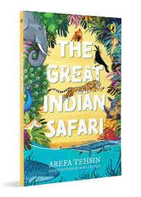 The Great Indian Safari by Arefa Tehsin, Mohit Suneja, 9780143474012