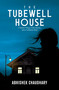 The Tubewell House (A Quaint Village, Grim Secrets, and a Turbulent Mind) by Abhishek Chaudhary, 9780143478119