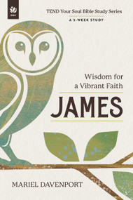 James (Wisdom for a Vibrant Faith, A 5-Week Study) by Mariel Davenport, 9781640704947
