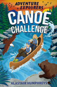 Canoe Challenge (Paddling Across America) by Alastair Humphreys, 9781785634826
