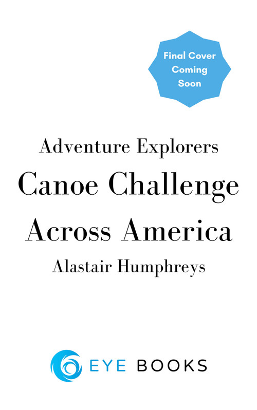 Canoe Challenge (Paddling Across America) by Alastair Humphreys, 9781785634826