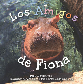 Los Amigos de Fiona (Spanish Edition) by John Hutton, Cincinnati Zoo & Botanical Garden, 9781936669752