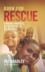 Born for Rescue (Finding Purpose by Refusing to do Nothing) - 9781952421471 by Pat Bradley, Pat Bradley