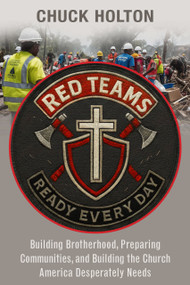 RED Teams (Building Brotherhood, Preparing Communities, and Becoming the Church America Desperately Needs) by Chuck Holton, 9798999024671