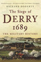 The Siege of Derry 1689 (The Military History) by Richard Doherty, 9780752455365