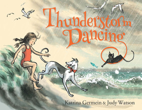 Thunderstorm Dancing by Katrina Germein, Judy Watson, 9781743314593