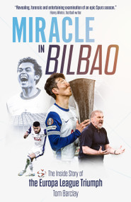 Miracle in Bilbao (The Inside Story of the Europa League Triumph) by Tom Barclay, 9781836802501