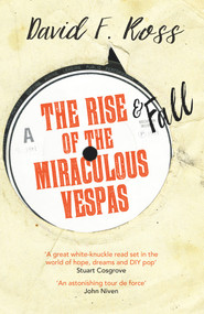 The Rise and Fall of the Miraculous Vespas by David F. Ross, 9781910633373