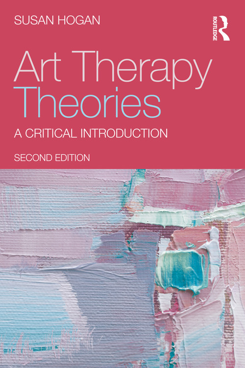 Art Therapy Theories (A Critical Introduction) by Susan Hogan, 9781041025832