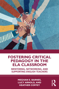 Fostering Critical Pedagogy in the ELA Classroom (Mentoring, Networking, and Supporting English Teachers) by Meghan E. Barnes, Lucy Arnold, Heather Coffey, 9781041151814
