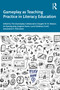 Gameplay as Teaching Practice in Literacy Education by Vaughn W. M. Watson, Jin Kyeong Jung, Jungmin Kwon, Lucía Cárdenas Curiel, Joanne E. Marciano, 9781041116806
