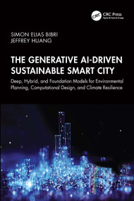 The Generative AI-Driven Sustainable Smart City by Simon Elias Bibri, Jeffrey Huang, 9781041087236
