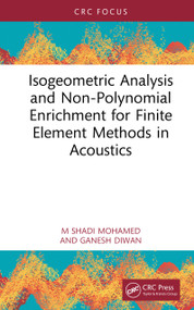 Isogeometric Analysis and Non-Polynomial Enrichment for Finite Element Methods in Acoustics by M Shadi Mohamed, Ganesh Diwan, 9780367698829