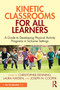 Kinetic Classrooms for All Learners (A Guide to Developing Physical Activity Programs in Inclusive Settings) by Christopher Denning, Laura Hayden, Joseph N. Cooper, 9781032976976
