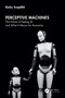 Perceptive Machines (The Future of Feeling AI and What It Means for Humanity) by Rocky Scopelliti, 9781041232360