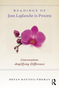 Readings of Jean Laplanche in Process (Conversations Amplifying Differences) by Bryan Batista-Thomas, 9781032670232