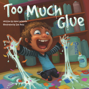 Too Much Glue by Jason Lefebvre, Zac Retz, 9781947277779