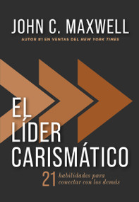 El líder carismático (21 habilidades para conectar con los demás) (Spanish Edition) by John C. Maxwell, 9781400353477