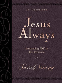Jesus Always, Large Text Leathersoft, with Full Scriptures (Embracing Joy in His Presence (A 365-Day Devotional)) by Sarah Young, 9780718095413