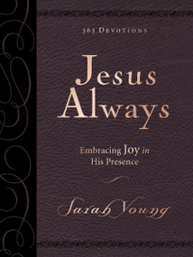 Jesus Always, Large Text Leathersoft, with Full Scriptures (Embracing Joy in His Presence (A 365-Day Devotional)) by Sarah Young, 9780718095413