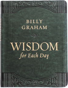 Wisdom for Each Day (Large Text Leathersoft) (Daily Devotions to Guide Your Life and Grow Your Faith (A 365-Day Devotional)) by Billy Graham, 9781400211234