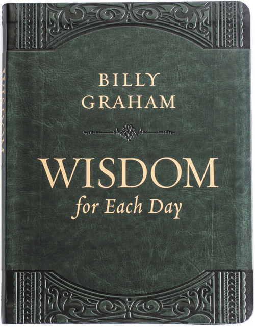 Wisdom for Each Day (Large Text Leathersoft) (Daily Devotions to Guide Your Life and Grow Your Faith (A 365-Day Devotional)) by Billy Graham, 9781400211234