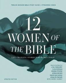 Twelve Women of the Bible Study Guide plus Streaming Video, Updated Edition (Life-Changing Stories for Women Today) by Lysa TerKeurst, Elisa Morgan, Amena Brown, Jonalyn Grace Fincher, Jeanne Stevens, Naomi Zacharias, Sherry Harney, 9780310183839