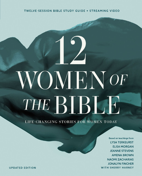 Twelve Women of the Bible Study Guide plus Streaming Video, Updated Edition (Life-Changing Stories for Women Today) by Lysa TerKeurst, Elisa Morgan, Amena Brown, Jonalyn Grace Fincher, Jeanne Stevens, Naomi Zacharias, Sherry Harney, 9780310183839