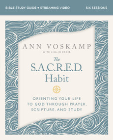 The SACRED Habit Bible Study Guide plus Streaming Video (Orienting Your Life with God Through Prayer, Scripture, and Study) by Ann Voskamp, 9780310184591