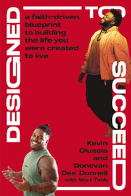 Designed to Succeed (A Faith-Driven Blueprint to Building the Life You Were Created to Live) by Kevin Olusola, Donovan Donnell, Mark Tabb, 9780310370123