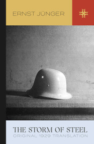 The Storm of Steel: Original 1929 Translation - 9781959403098 by Ernst Jünger, Basil Creighton