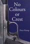 No Colours or Crest (The Secret Struggle for Europe) by Peter Kemp, 9781959403159