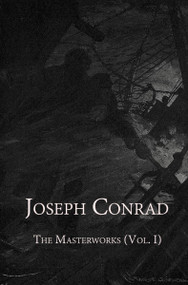 Joseph Conrad (The Masterworks, Vol. I) by Joseph Conrad, 9781959403234
