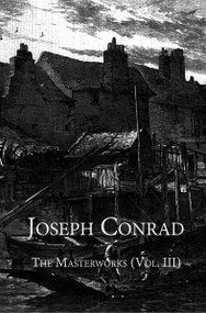 Joseph Conrad (The Masterworks, Vol. III) by Joseph Conrad, 9781959403258