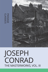 Joseph Conrad (The Masterworks, Vol. III) by Joseph Conrad, 9781959403258